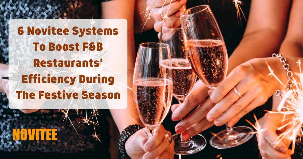 6 Novitee Systems To Boost F&B Restaurants’ Efficiency During The Festive Season